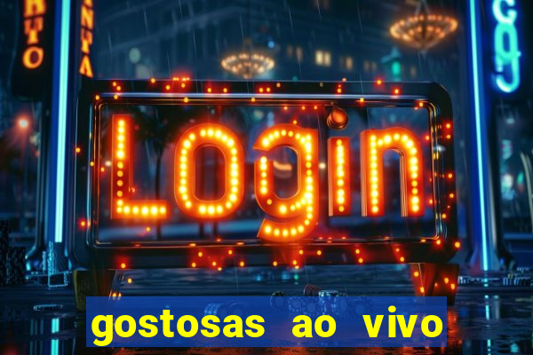 gostosas ao vivo na webcam